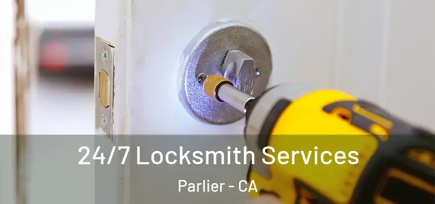  24/7 Locksmith Services Parlier - CA