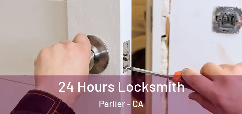  24 Hours Locksmith Parlier - CA