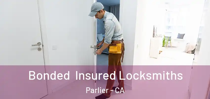 Bonded Insured Locksmiths Parlier - CA