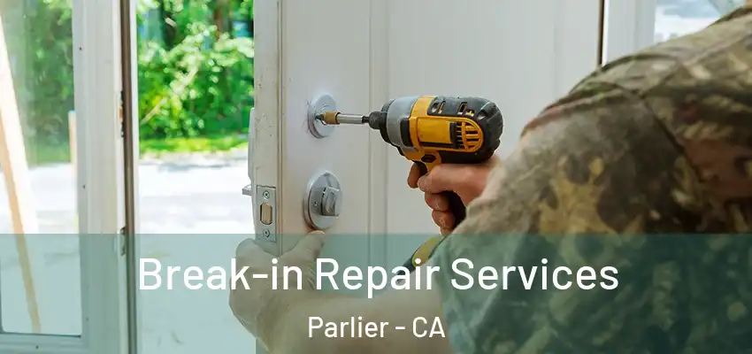  Break-in Repair Services Parlier - CA