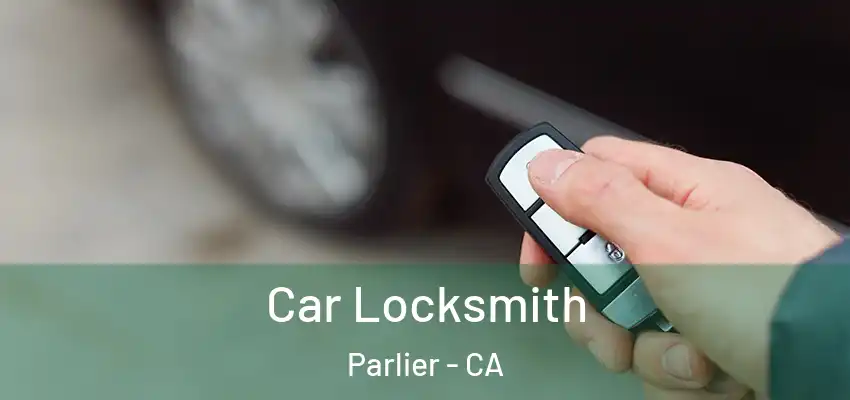  Car Locksmith Parlier - CA