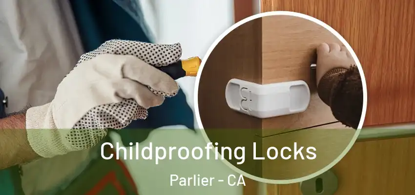 Childproofing Locks Parlier - CA