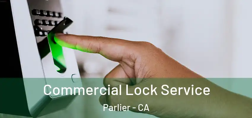  Commercial Lock Service Parlier - CA
