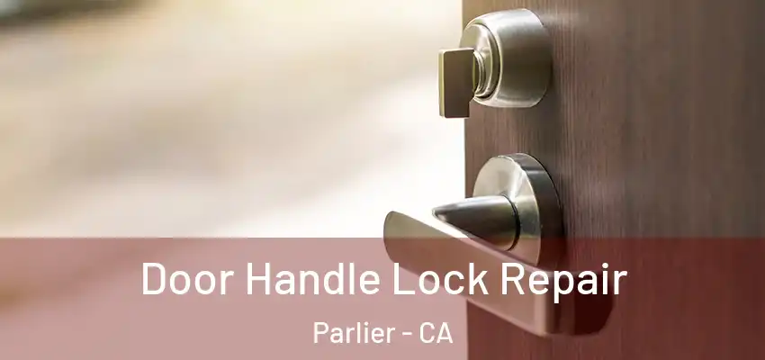  Door Handle Lock Repair Parlier - CA