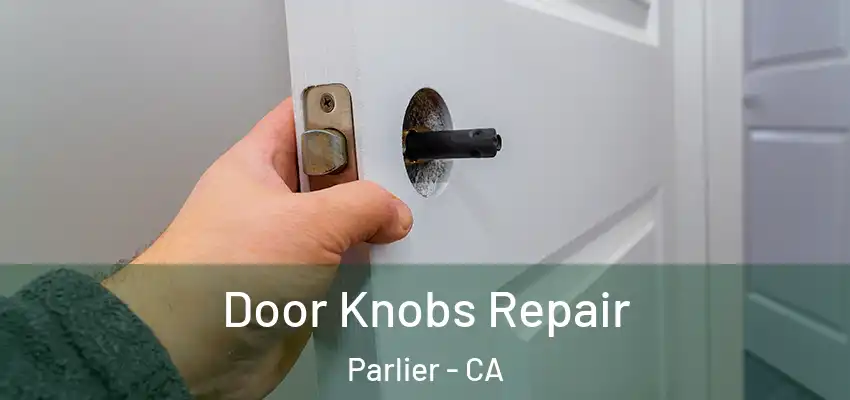  Door Knobs Repair Parlier - CA