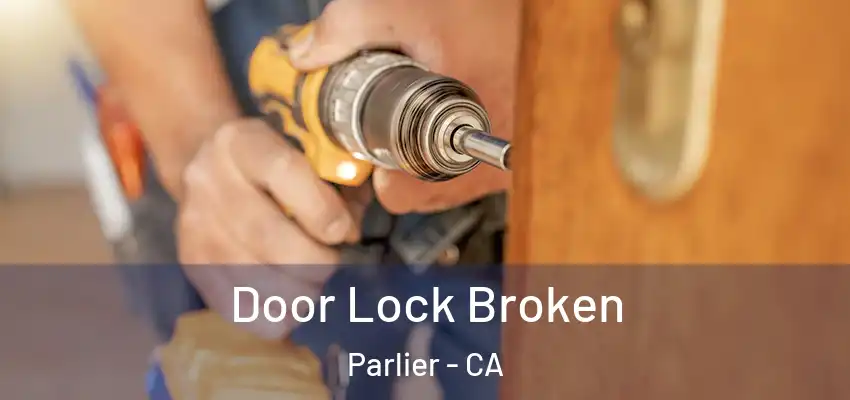  Door Lock Broken Parlier - CA