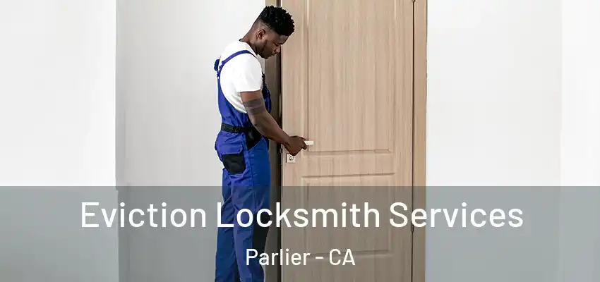  Eviction Locksmith Services Parlier - CA