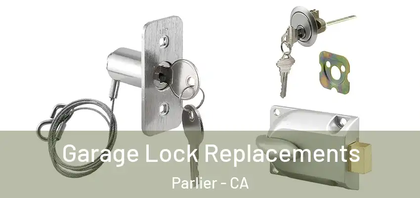  Garage Lock Replacements Parlier - CA