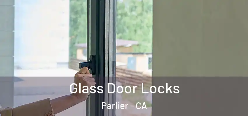 Glass Door Locks Parlier - CA