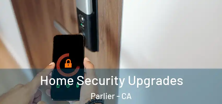  Home Security Upgrades Parlier - CA