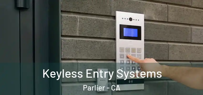  Keyless Entry Systems Parlier - CA