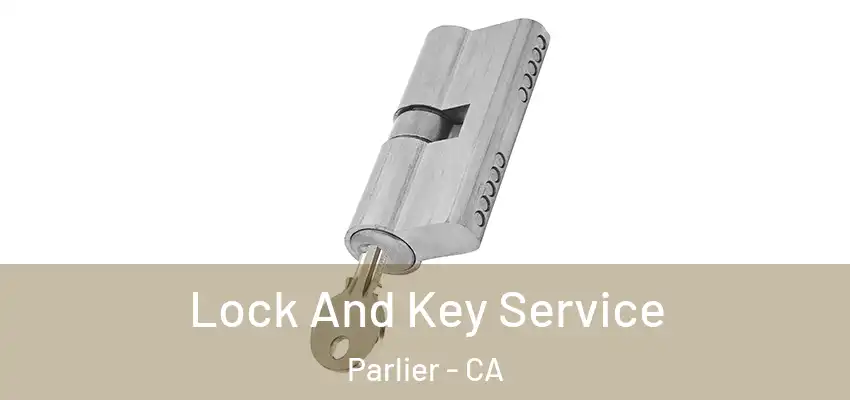  Lock And Key Service Parlier - CA