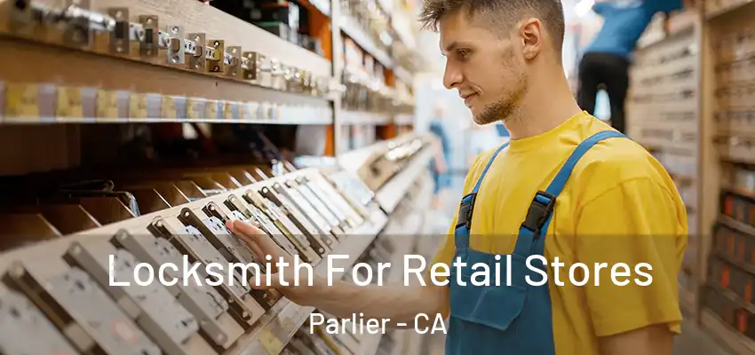  Locksmith For Retail Stores Parlier - CA