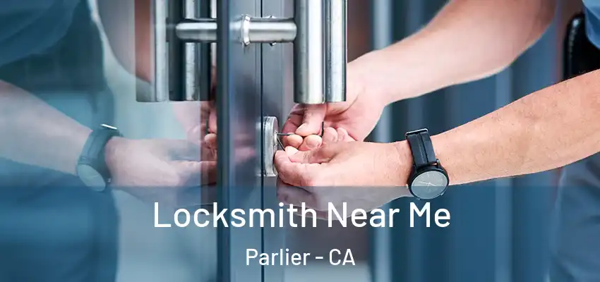  Locksmith Near Me Parlier - CA