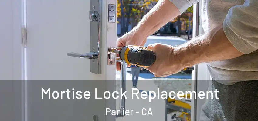  Mortise Lock Replacement Parlier - CA