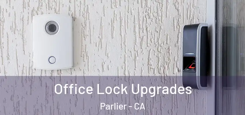  Office Lock Upgrades Parlier - CA
