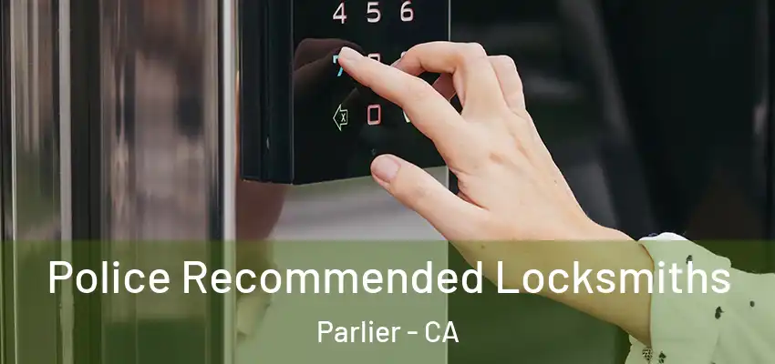  Police Recommended Locksmiths Parlier - CA