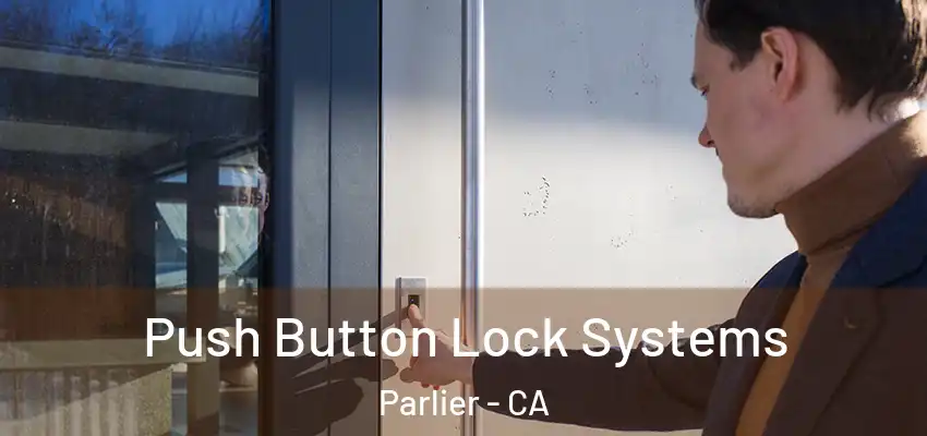  Push Button Lock Systems Parlier - CA