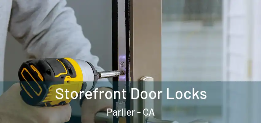  Storefront Door Locks Parlier - CA